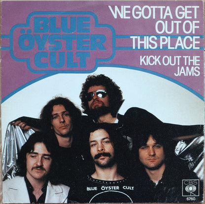 Blue Öyster Cult - We Gotta Get Out Of This Place Vinyl Singles Vinyl Very Good (VG) <br> Hoes Good Plus (G+)