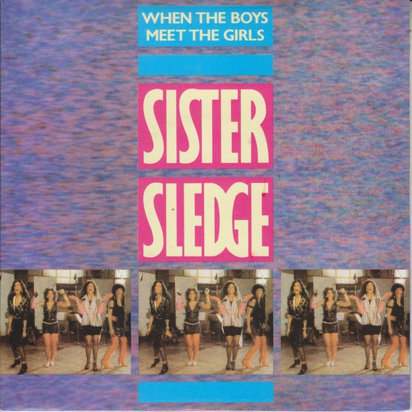 Sister Sledge - When The Boys Meet The Girls Vinyl Singles Vinyl Very Good (VG) <br> Hoes Good Plus (G+)