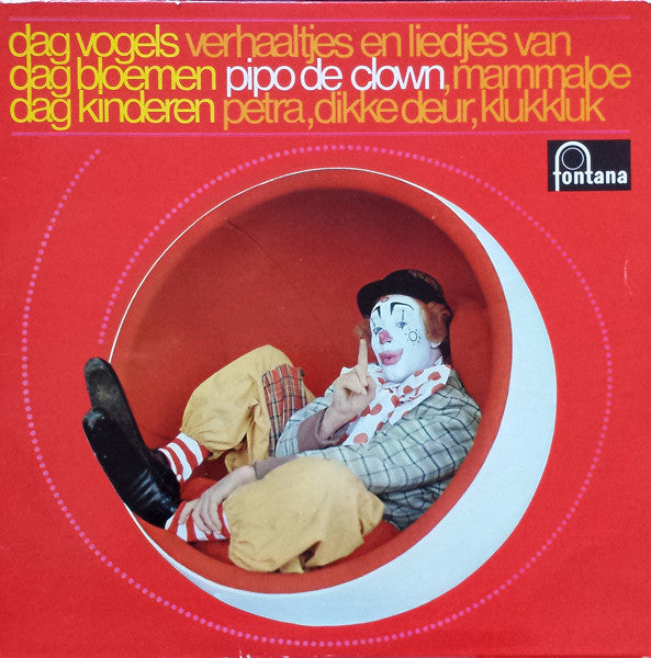 Pipo de Clown - Dag Vogels, Dag Bloemen, Dag Kinderen (LP) Vinyl LP Vinyl Very Good (VG) <br> Hoes Good Plus (G+)