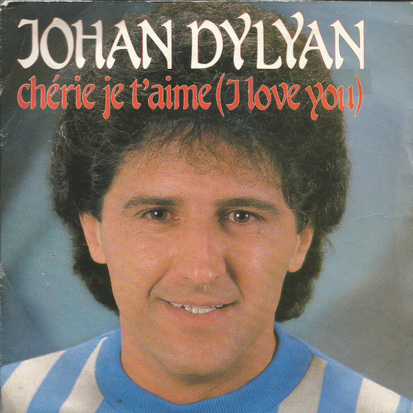 Johan Dylyan - Cherie Je T'Aime Vinyl Singles Vinyl Very Good (VG) <br> Hoes Good Plus (G+)