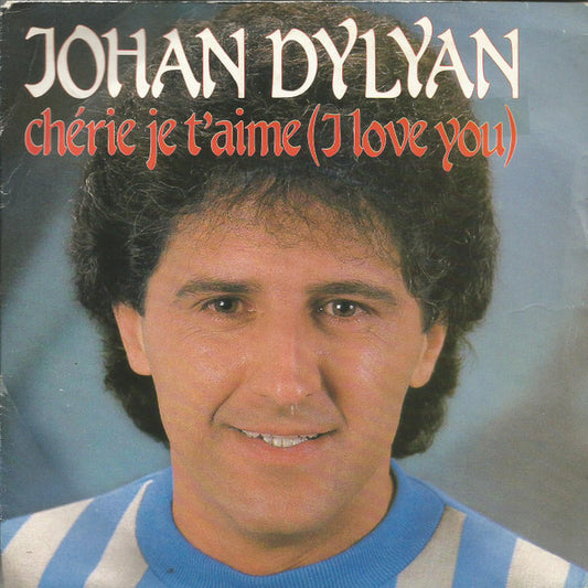 Johan Dylyan - Cherie Je T'Aime Vinyl Singles Vinyl Very Good (VG) <br> Hoes Good Plus (G+)