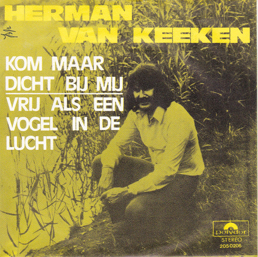 Herman van Keeken - Kom Maar Dicht Bij Mij 35726 28700 32556 32589 Vinyl Singles Goede Staat