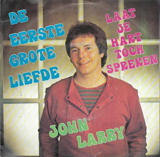 John Larry - De Eerste Grote Liefde 37028 Vinyl Singles Vinyl Very Good (VG) <br> Hoes Good Plus (G+)
