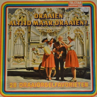 Various - Draaien Altijd Maar Draaien - 28 Draaiorgelfavorieten (LP)