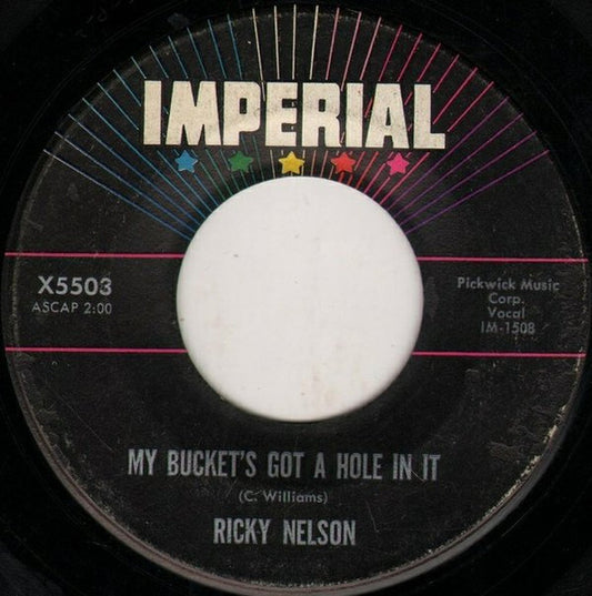 Ricky Nelson - My Bucket's Got A Hole In It Vinyl Singles Vinyl Very Good (VG) <br> Hoes Good Plus (G+)
