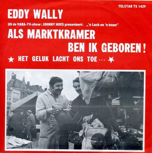 Eddy Wally - Als Marktkramer Ben Ik Geboren