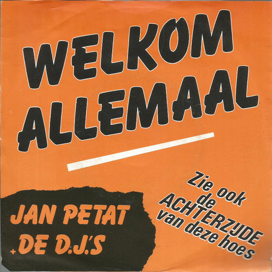 Jan Petat & De D.J.'s - Welkom Allemaal!!! 19262 Vinyl Singles Zeer Goede Staat