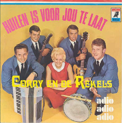Corry En De Rekels - Huilen Is Voor Jou Te Laat Vinyl Singles Vinyl Zeer Goed / Hoesje Goed "VINYLSINGLES.NL"