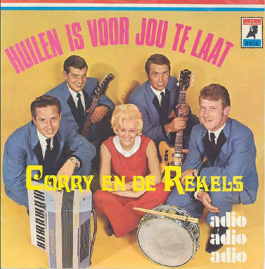 Corry En De Rekels - Huilen Is Voor Jou Te Laat 47209 Vinyl Singles Vinyl Zeer Goed / Hoesje Goed "VINYLSINGLES.NL"