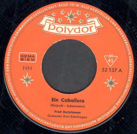 Fred Bertelmann - Ein Caballero Genießt Und Schweigt Vinyl Singles Vinyl Very Good (VG) <br> Hoes Generic