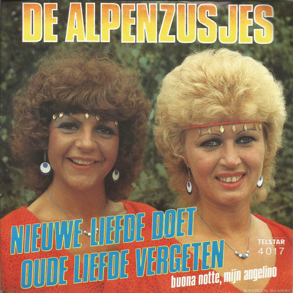 Alpenzusjes - Nieuwe Liefde Doet Oude Liefde Vergeten Vinyl Singles Vinyl Very Good (VG) <br> Hoes Good Plus (G+)