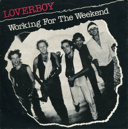 Loverboy - Working For The Weekend Vinyl Singles Vinyl Very Good (VG) <br> Hoes Good Plus (G+)