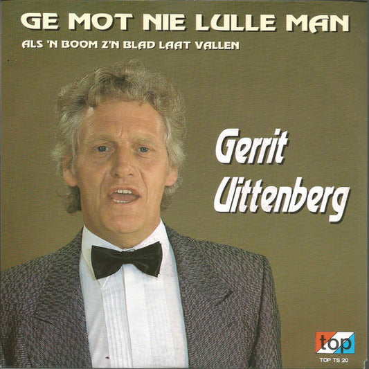 Gerrit Uittenberg - Ge Mot Nie Lulle Man Vinyl Singles Vinyl Very Good (VG) <br> Hoes Good Plus (G+)