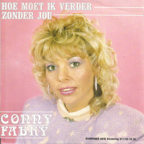 Conny Fabry - Hoe Moet Ik Verder Zonder Jou Vinyl Singles Vinyl Very Good (VG) <br> Hoes Good Plus (G+)