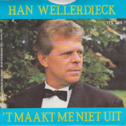 Han Wellerdieck - 't Maakt Me Niet Uit Vinyl Singles Vinyl Very Good (VG) <br> Hoes Good Plus (G+)