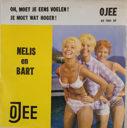 Nelis En Bart - Oh, Moet Je Eens Voelen 35442 Vinyl Singles Goede Staat