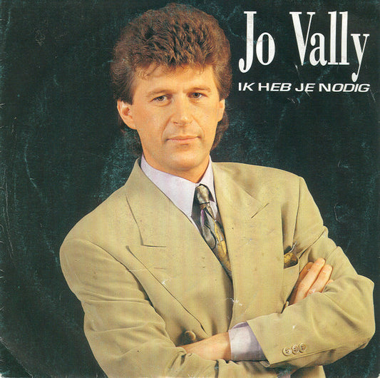Jo Vally - Ik Heb Je Nodig Vinyl Singles Vinyl Very Good (VG) <br> Hoes Good Plus (G+)