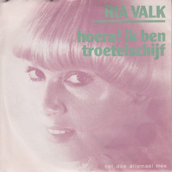 Ria Valk - Hoera! Ik Ben Troetelschijf VINYLSINGLES.NL