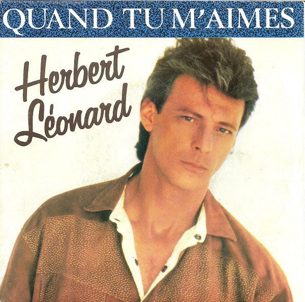 Herbert Léonard - Quand Tu M'aimes Vinyl Singles Media VG+ / Sleeve G+