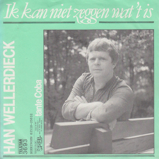 Han Wellerdieck - Ik Kan Niet Zeggen Wat 't Is 33045 Vinyl Singles VINYLSINGLES.NL