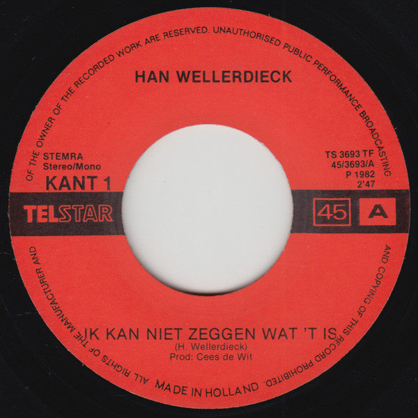 Han Wellerdieck - Ik Kan Niet Zeggen Wat 't Is 33045 Vinyl Singles Goede Staat