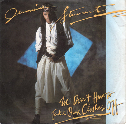 Jermaine Stewart - We Don't Have To Take Our Clothes Off Vinyl Singles Vinyl Very Good (VG) <br> Hoes Good Plus (G+)