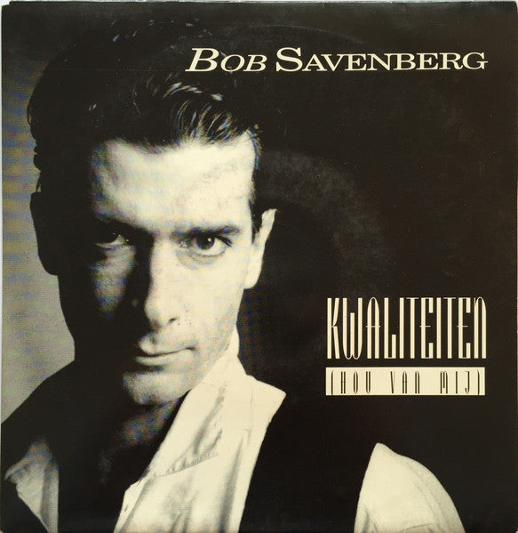 Bob Savenberg - Kwaliteiten (Hou Van Mij) Vinyl Singles Vinyl Very Good (VG) <br> Hoes Good Plus (G+)