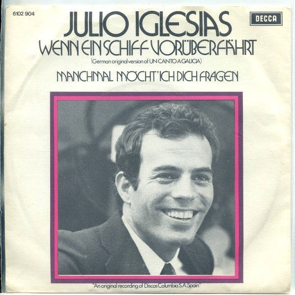 Julio Iglesias - Wenn Ein Schiff Vorüberfährt Vinyl Singles Vinyl Zeer Goed / Hoesje Goed "VINYLSINGLES.NL"