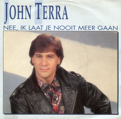 John Terra - Nee, Ik Laat Je Nooit Meer Gaan 37051 Vinyl Singles Goede Staat