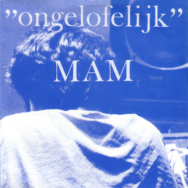 MAM - Ongelofelijk Vinyl Singles Vinyl Very Good (VG) <br> Hoes Good Plus (G+)