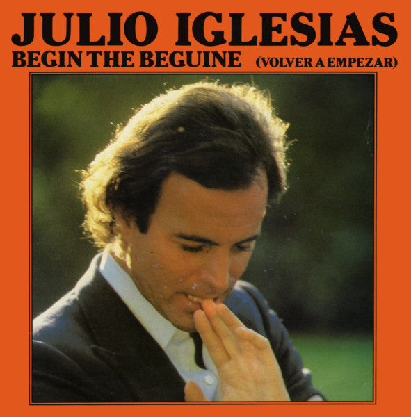 Julio Iglesias - Begin The Beguine (Volver A Empezar) Vinyl Singles Vinyl Very Good (VG) <br> Hoes Good Plus (G+)