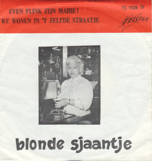 Blonde Sjaantje - Even Flink Zijn Marie ! 38139 Vinyl Singles Goede Staat