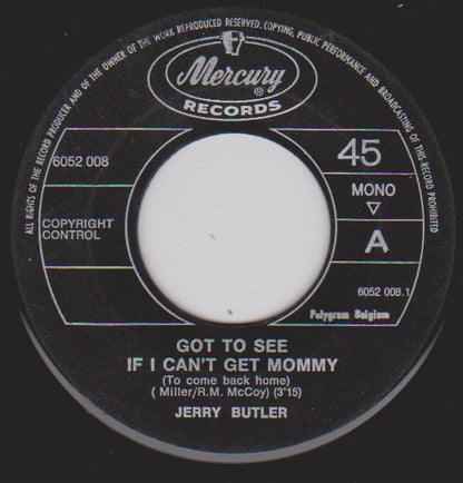 Jerry Butler - Got To See If I Can´t Get Mommy (To Come Back Home) Vinyl Singles Vinyl (VG) <br> Hoes Generic