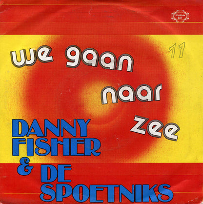 Danny Fisher & De Spoetniks – We Gaan Naar Zee 03302 Vinyl Singles Goede Staat