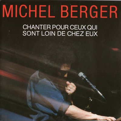 Michel Berger - Chanter Pour Ceux Qui Sont Loin De Chez Eux