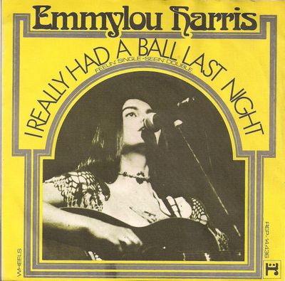 Emmylou Harris - I Really Had A Ball Last Night (Feelin' Single-Seein' Double)
