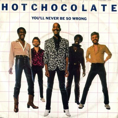Hot Chocolate - You'll Never Be So Wrong