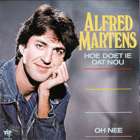 Alfred Martens - Hoe Doet Ie Dat Nou (B) 16448 Vinyl Singles VINYLSINGLES.NL