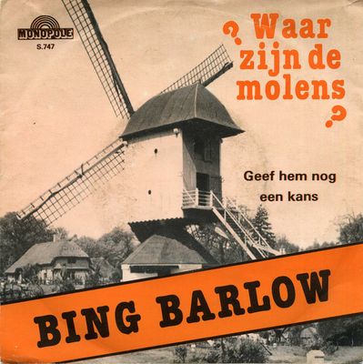 Bing Barlow - Waar Zijn De Molens ? Vinyl Singles Vinyl Zeer Goed / Hoesje Goed "VINYLSINGLES.NL"