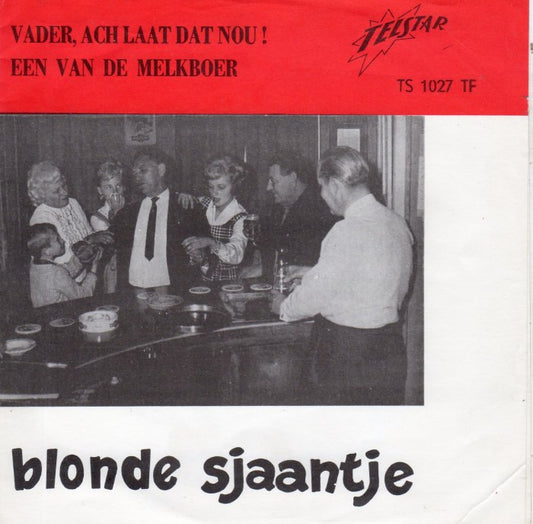 Blonde Sjaantje - Vader Ach Laat Dat Nou! 19924 36539 Vinyl Singles VINYLSINGLES.NL