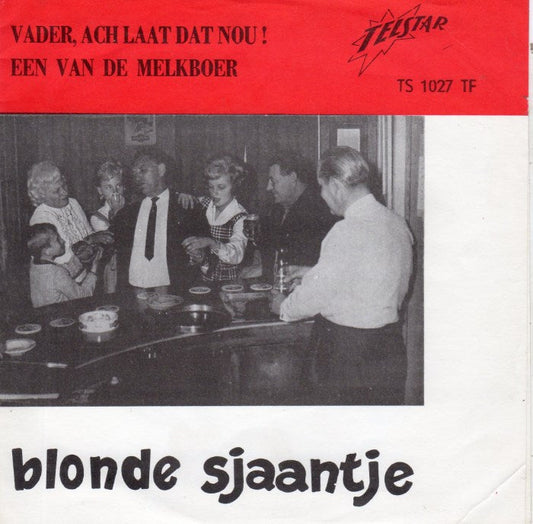 Blonde Sjaantje - Vader Ach Laat Dat Nou! 00762 Vinyl Singles Goede Staat