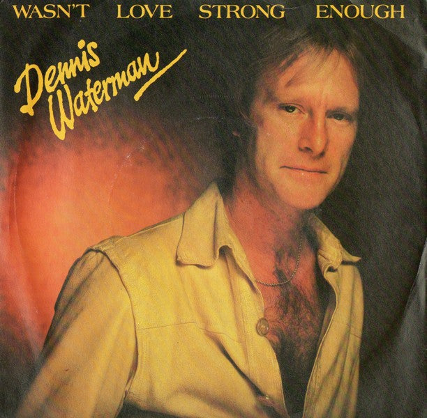 Dennis Waterman - Wasn't Love Strong Enough
