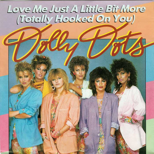 Dolly Dots - Love Me Just A Little Bit More (Totally Hooked On You)