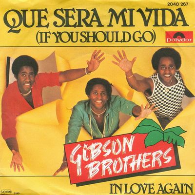 Gibson Brothers - Que Sera Mi Vida (If You Should Go)