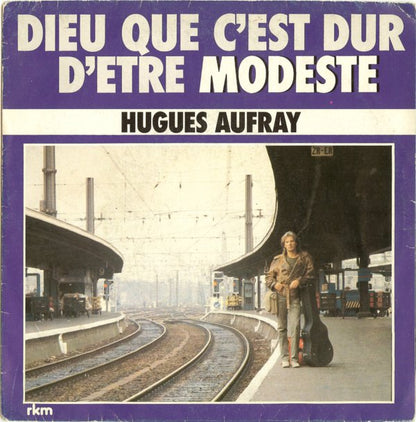 Hugues Aufray - Dieu Que C’est Dur D’être Modeste