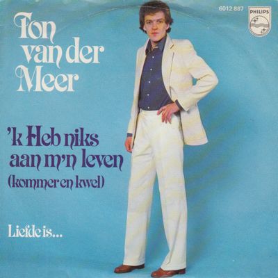 Ton van der Meer - 'k Heb Niks Aan M'n Leven (Kommer En Kwel) Vinyl Singles Media: VG <br>Hoes: G+