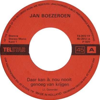 Jan Boezeroen - Daar Kan Ik Nou Nooit Genoeg Van Krijgen