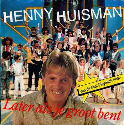 Henny Huisman - Later Als Je Groot Bent Vinyl Singles Media VG+ / Sleeve G+