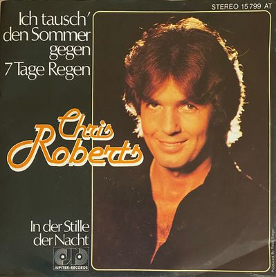 Chris Roberts - Ich Tausch' Den Sommer Gegen 7 Tage Regen Vinyl Singles Vinyl Zeer Goed / Hoesje Goed "VINYLSINGLES.NL"