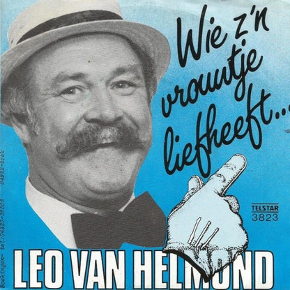 Leo Van Helmond - Wie Z'n Vrouwtje Liefheeft...